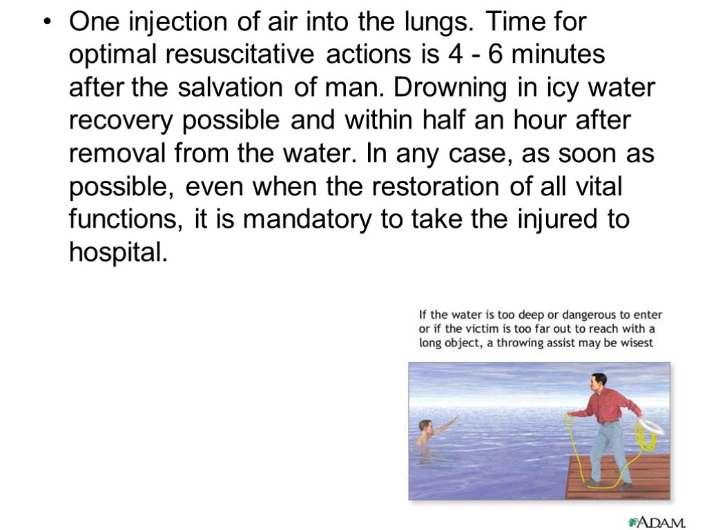 One injection of air into the lungs. Time for optimal resuscitative actions is 4